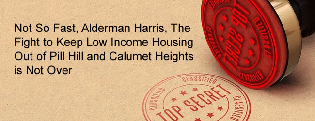 Not So Fast, Alderman Harris, The Fight to Keep Low Income Housing Out of Pill Hill and Calumet Heights is Not Over