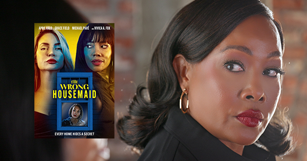 Vivica A. Fox Stars in and Produces the New LMN Thriller “The Wrong Housemaid”