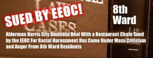 Alderman Harris City Business Deal With a Restaurant Chain Sued by the EEOC For Racial Harassment Has Come Under Mass Criticism and Anger From 8th Ward Residents